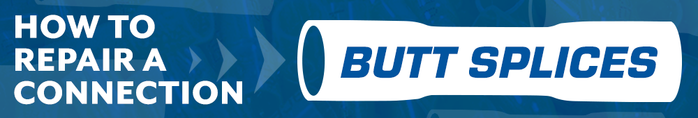 How to repair a connection - Butt splices How to repair a connection - Butt splices